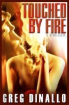 Touched by Fire - Greg Dinallo