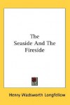 The Seaside and the Fireside - Henry Wadsworth Longfellow