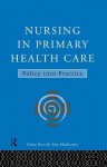 Nursing in Primary Health Care: Policy Into Practice - Ann MacKenzie, Fiona Ross