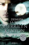 Desnuda la noche (Dark-Hunter, #9; Were-Hunter, #4) - Sherrilyn Kenyon