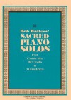 Bob Walters' Sacred Piano Solos: For Contests, Recitals & Ministries - Bob Walters