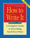 How to Write It: Complete Guide to Everything You'll Ever Write - Sandra E. Lamb