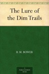 The Lure of the Dim Trails - B.M. Bower