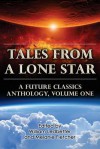 Tales from a Lone Star: A Future Classics Anthology, Volume One - William Ledbetter, Jake Kerr, Melanie Fletcher