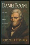 Daniel Boone: The Life and Legend of an American Pioneer - John Mack Faragher