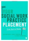 Your Social Work Practice Placement: From Start to Finish - Ian Mathews, Diane Simpson, Karin Crawford