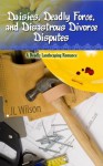 Daisies, Deadly Force, and Disastrous Divorce Disputes - J.L. Wilson