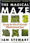 The Magical Maze: Seeing the World Through Mathematical Eyes - Ian Stewart