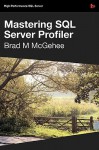 Mastering SQL Server Profiler - Brad McGehee