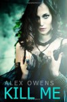 Kill Me - Alex Owens