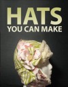 Hats You Can Make - Instructables Authors