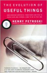 The Evolution of Useful Things: How Everyday Artifacts-From Forks and Pins to Paper Clips and Zippers-Came to be as They are. - Henry Petroski