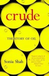 Crude: The Story of Oil - Sonia Shah