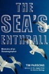 The Sea's Enthrall: Memoirs of an Oceanographer - Tim Parsons