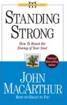 Standing Strong: How to Resist the Enemy of Your Soul - John F. MacArthur Jr.