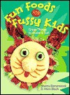 Fun Foods For Fussy Kids: Great Things to Make & Eat - Mumu Bienenstock, Mimi Bloch