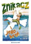 Znikacz i jego broń - Lech M. Jakób