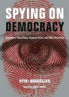 Spying on Democracy: Government Surveillance, Corporate Power, and Public Resistance - Heidi Boghosian