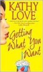 Getting What You Want - Kathy Love