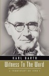 Witness to the Word: A Commentary on John 1 - Karl Barth, Walther Fuerst, Geoffrey William Bromiley