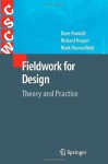 Fieldwork for Design: Theory and Practice (Computer Supported Cooperative Work) - David Randall, Richard Harper, Mark Rouncefield