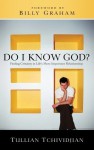 Do I Know God?: Finding Certainty in Life's Most Important Relationship - Tullian Tchividjian