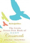 The New York Times Little Stress-Free Book of Easy Crosswords - Will Shortz