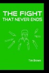 The Fight That Never Ends - Tim Brown