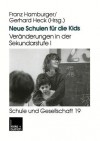 Neue Schulen Fur Die Kids: Veranderungen in Der Sekundarstufe I in Den Landern Der Bundesrepublik Deutschland - Franz Hamburger, Gerhard Heck