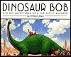 Dinosaur Bob and His Adventures with the Family Lazardo - William Joyce