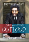 Brother West: Living and Loving Out Loud, A Memoir - Cornel West