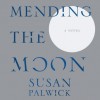 Mending the Moon - Susan Palwick