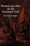 Women and Men on the Overland Trail - John Mack Faragher