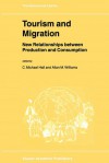 Tourism and Migration: New Relationships Between Production and Consumption - C. Michael Hall, Allan M. Williams