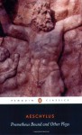 Prometheus Bound and Other Plays - Aeschylus, Philip Vellacott