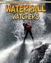 Waterfall Watchers - Pam Rosenberg