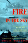 Fire In The Sky: The Air War In The South Pacific - Eric M. Bergerud