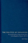 The Politics of Expansion: The Transformation of Educational Policy in the Republic of Ireland, 1957-72 - John Walsh