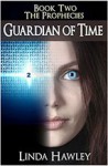 Guardian of Time (The Prophecies Trilogy, #2) - Linda Hawley