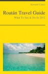 Roatán, Honduras (Caribbean) Travel Guide - What To See & Do In 2012 - Kenneth Coates