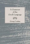 A Grammar of the Greek Language - George Curtius, William Smith