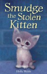 Smudge the Stolen Kitten (Holly Webb Animal Stories) - Holly Webb