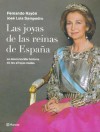 Las Joyas de Las Reinas de España - Fernando Rayón, José Luis Sampedro