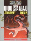 Lo que está abajo - Alejandro Jodorowsky, Mœbius, Manolo Cantera