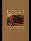 Way of the Gladiator (Lessons on History) - Daniel P. Mannix