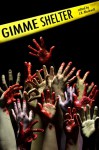 Gimme Shelter - P.J. Schnyder, Rob Wieland, Jared Axelrod, Filamena Young, Mur Lafferty, J.R. Blackwell, Tee Morris, Chuck Wendig, Christiana Ellis, David A. Hill Jr.