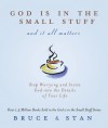 God Is in the Small Stuff: and it all matters - Bruce Bickel, Stan Jantz