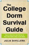 The College Dorm Survival Guide: How to Survive and Thrive in Your New Home Away from Home - Julia DeVillers