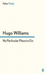 No Particular Place to Go - Hugo Williams