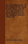 The Great Harmonia - A Revelation of the Seven Mental States, and of the Laws and Effects of Man's Relations to the Spiritual Universe - Volume III - Andrew Jackson Davis